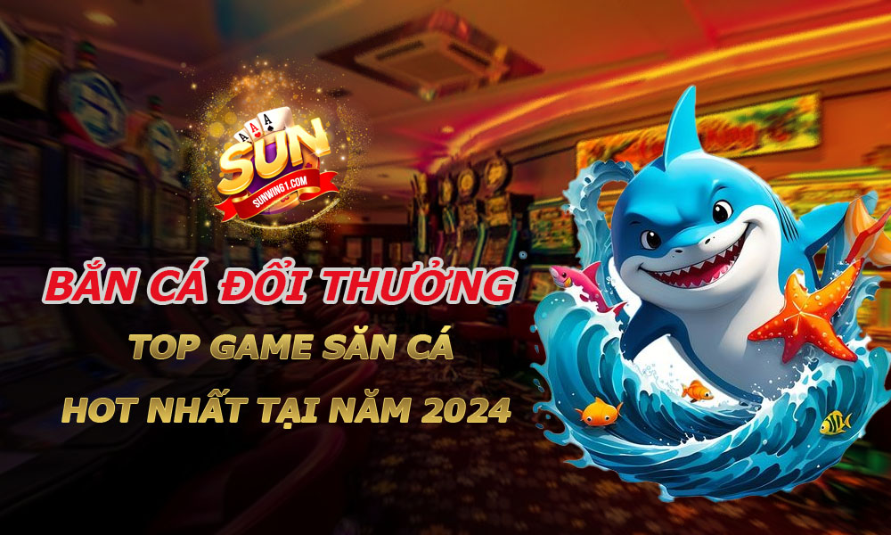 Bắn cá đổi thưởng