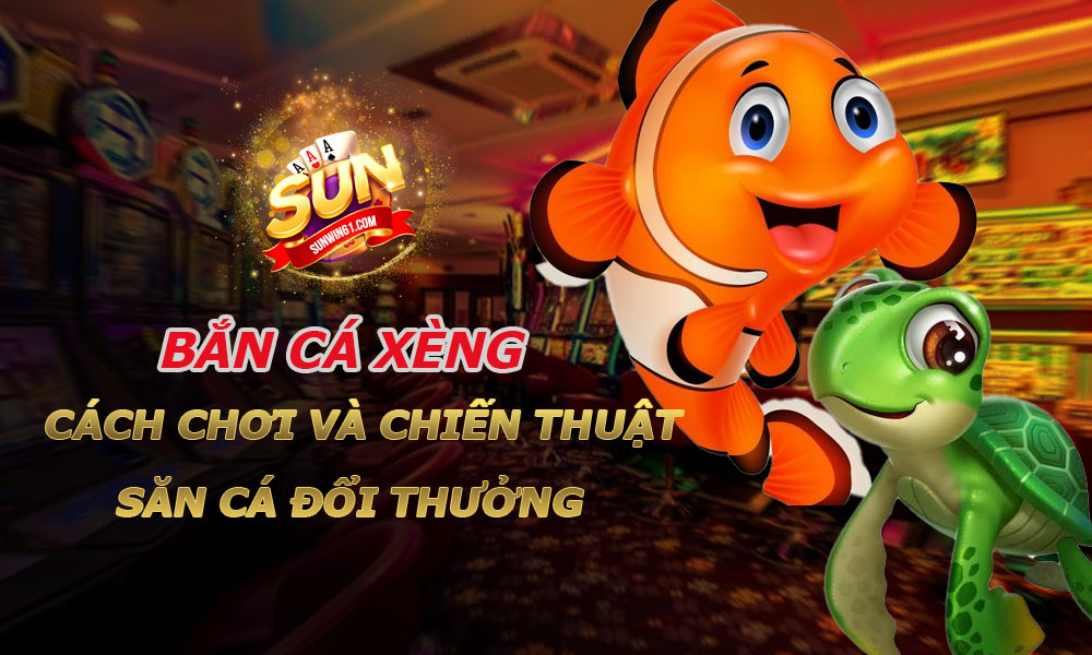 Bắn Cá Xèng