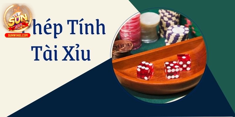 Tổng hợp phương pháp và cách tính Tài Xỉu chi tiết nhất.