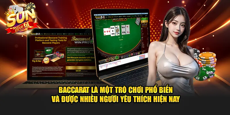 Baccarat là một trò chơi phổ biến và được nhiều người yêu thích hiện nay