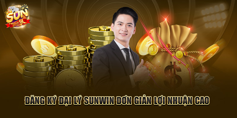 Đăng ký đại lý SUNWIN đơn giản lợi nhuận cao