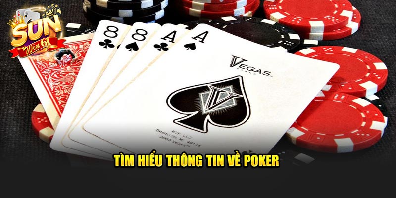 Tìm hiểu thông tin về Poker