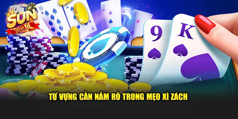 Từ vựng cần nắm rõ trong mẹo xì zách