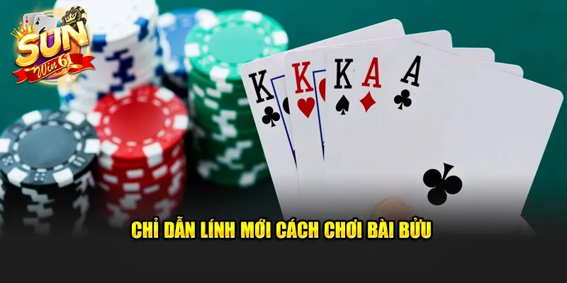 Chỉ dẫn lính mới cách chơi bài bửu