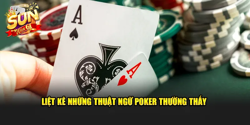 Liệt kê những thuật ngữ Poker thường thấy