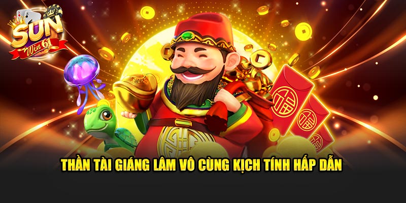 Thần tài giáng lâm vô cùng kịch tính hấp dẫn