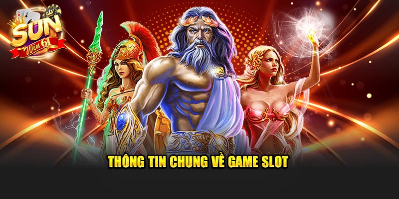 Thông tin chung về game slot